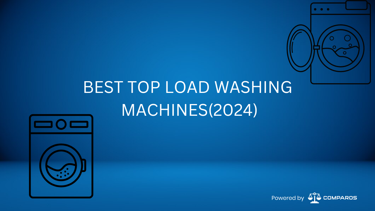 TOP 5 TOP LOAD WASHING MACHINES 