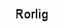 rorlig
