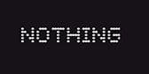 Nothing