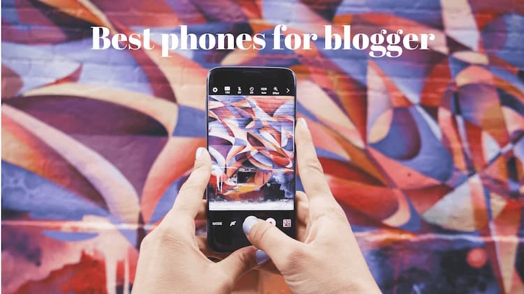 best-smartphones-for-blogging-in-2022
