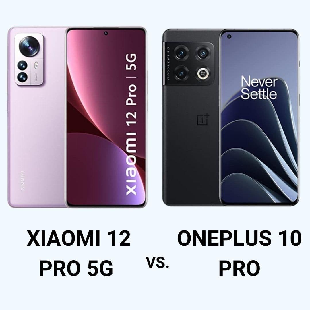 Xiaomi 12 Pro 5G vs. OnePlus 10 Pro: Battle of Premium Smartphones