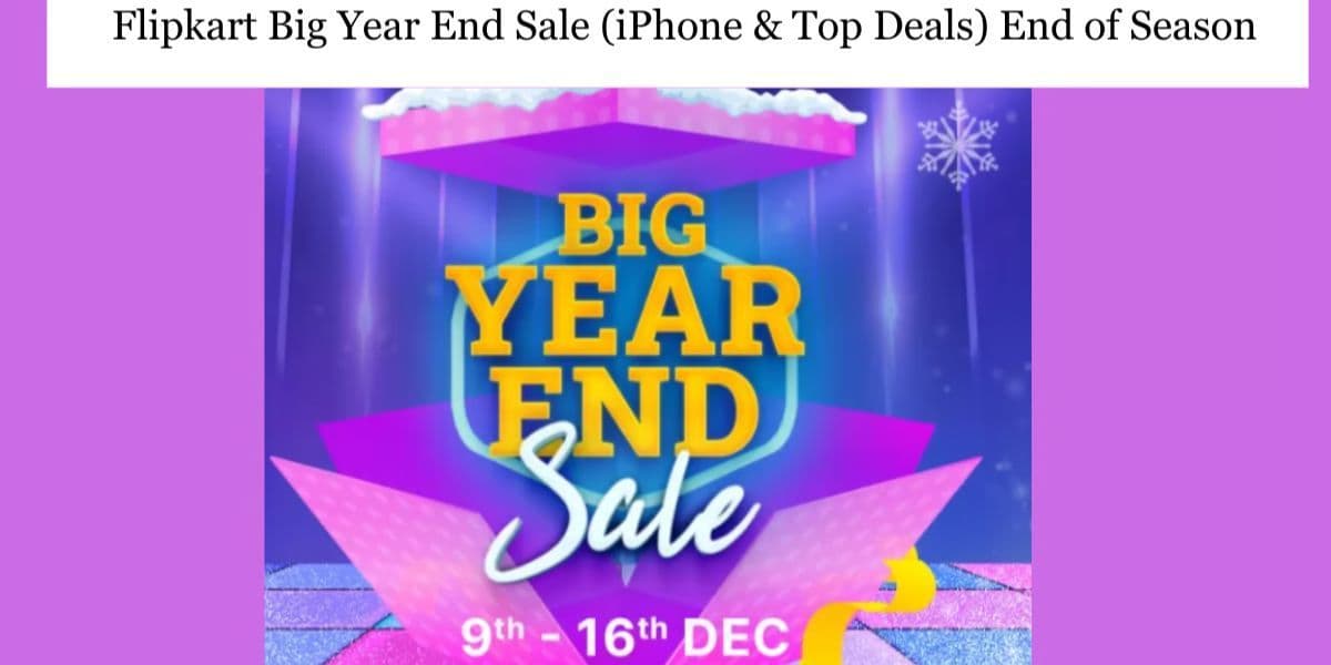 Flipkart Year End Sale: Big Discounts on iPhone 14, Pixel 7, and More