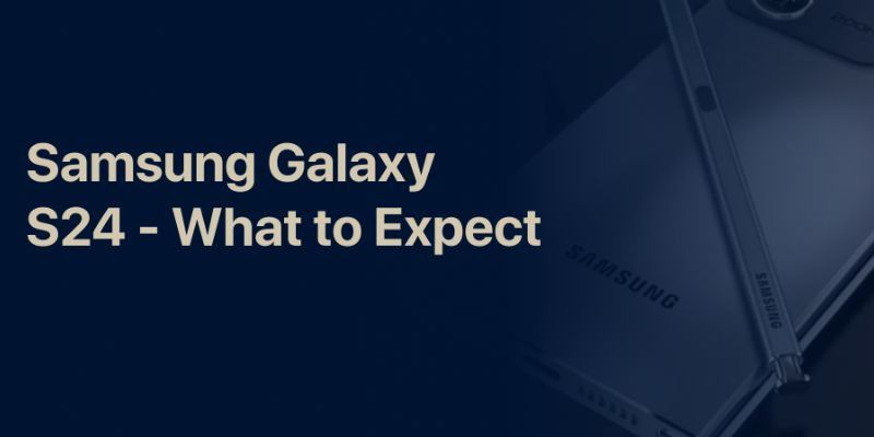 Previewing 5 Key Features of the Galaxy S24 Series
