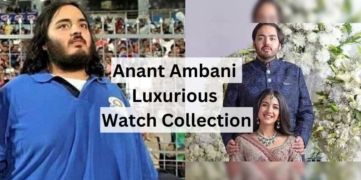 Exploring Anant Ambani's Watch Collection
